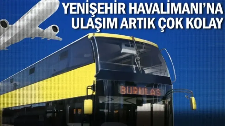 Yenişehir Havalimanı'na ulaşım artık çok kolay