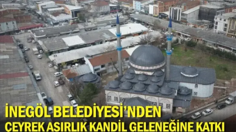 İnegöl Belediyesi’nden Çeyrek Asırlık Kandil Geleneğine Katkı