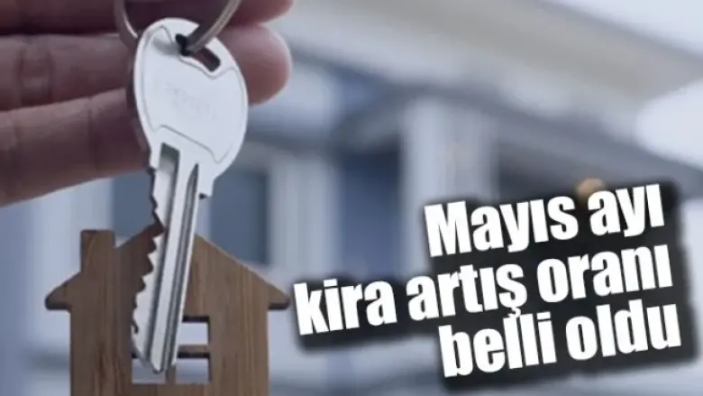 Mayıs ayı kira artış oranı belli oldu
