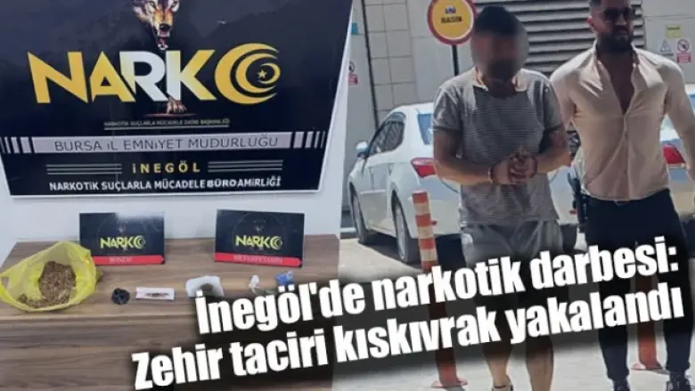 İnegöl'de narkotik darbesi: Zehir taciri kıskıvrak yakalandı