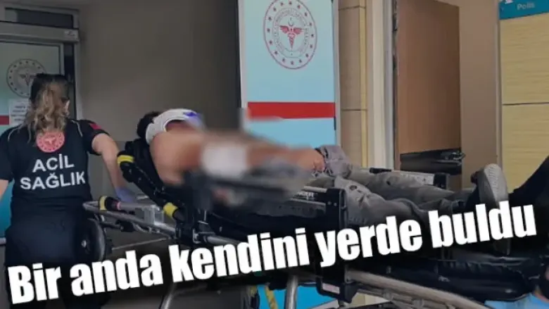 Bir anda kendini yerde buldu