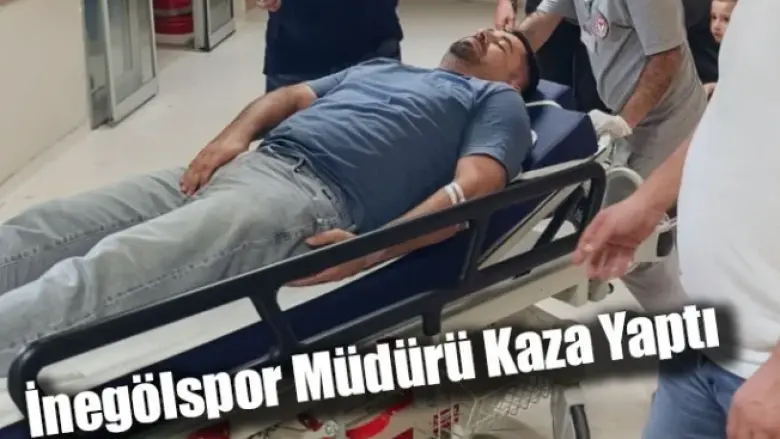 İnegölspor Müdürü Kaza Yaptı