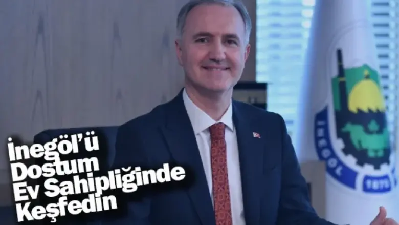 İnegöl’ü Dostum Ev Sahipliğinde Keşfedin