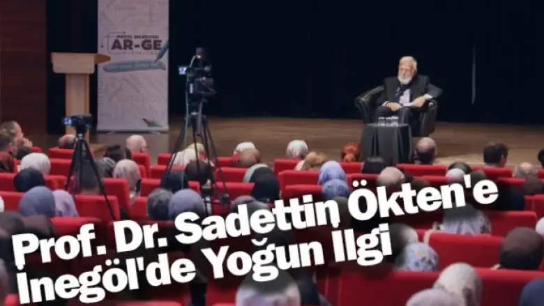 Prof. Dr. Sadettin Ökten'e İnegöl'de Yoğun İlgi