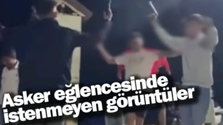 Asker eğlencesinde istenmeyen görüntüler