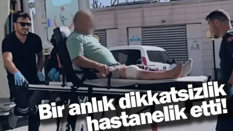 Bir anlık dikkatsizlik hastanelik etti!