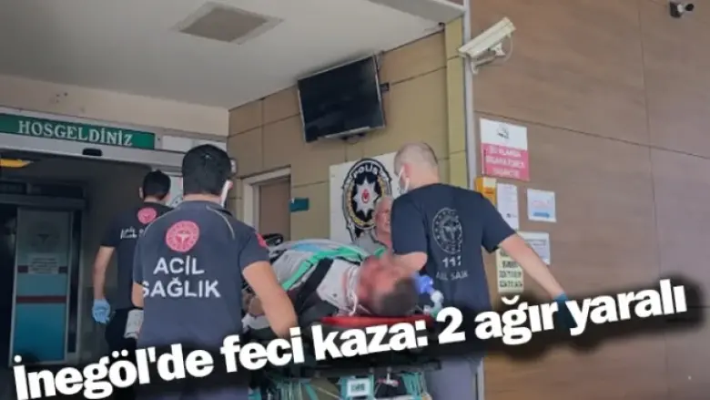 İnegöl'de feci kaza: 2 ağır yaralı