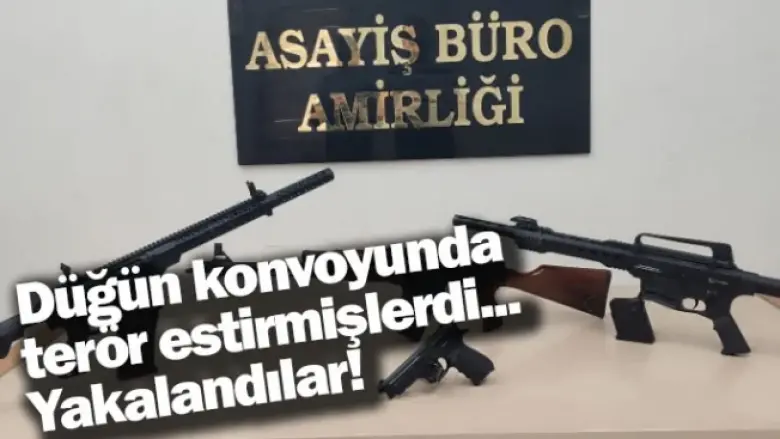 Düğün konvoyunda terör estirmişlerdi... Yakalandılar!