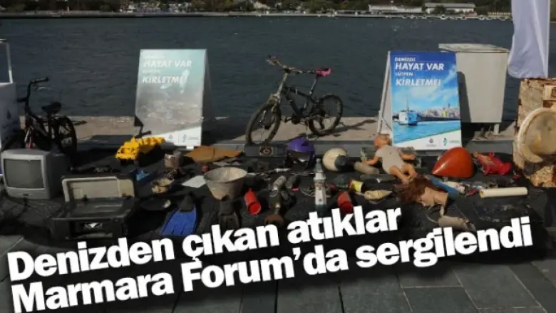 Denizden çıkan atıklar Marmara Forum’da sergilendi