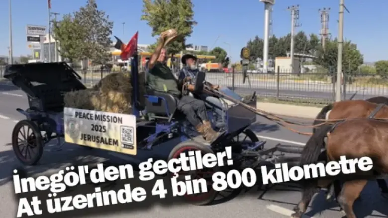 İnegöl'den geçtiler! At üzerinde 4 bin 800 kilometre