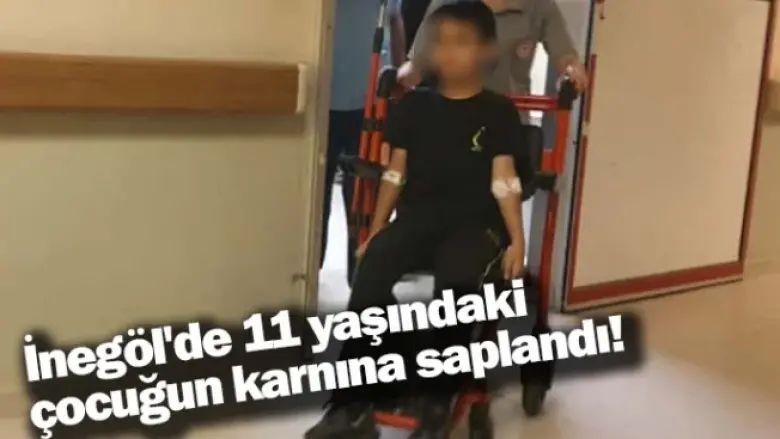 İnegöl'de 11 yaşındaki çocuğun karnına saplandı!