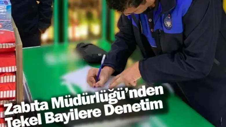 Zabıta Müdürlüğü’nden Tekel Bayilere Denetim