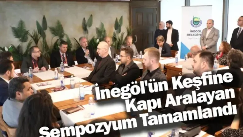 İnegöl'ün Keşfine Kapı Aralayan Sempozyum Tamamlandı