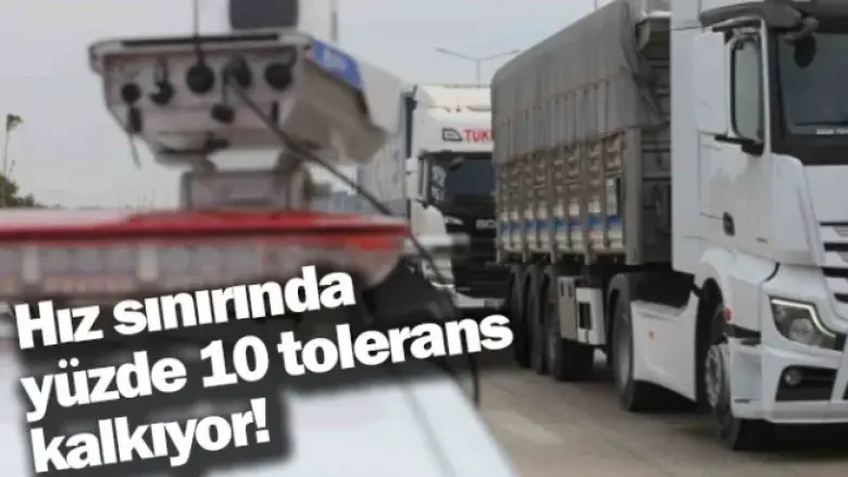 Hız sınırında yüzde 10 tolerans kalkıyor!