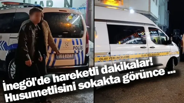 İnegöl'de hareketli dakikalar! Husumetlisini sokakta görünce ...