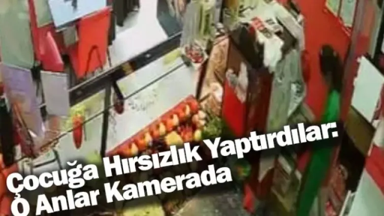 Çocuğa Hırsızlık Yaptırdılar: O Anlar Kamerada
