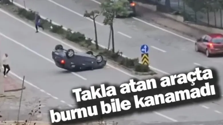 Takla atan araçta burnu bile kanamadı