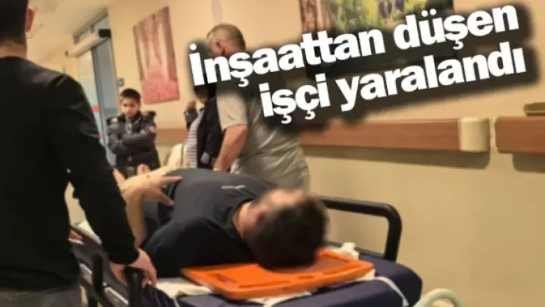 İnşaattan düşen işçi yaralandı
