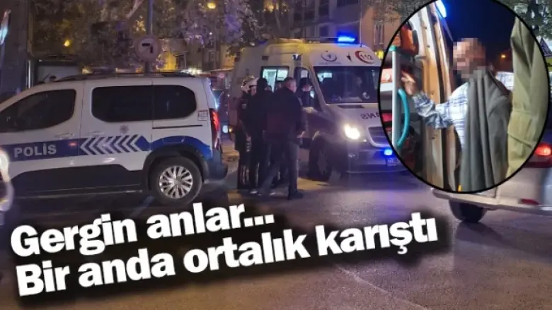 Gergin anlar... Bir anda ortalık karıştı