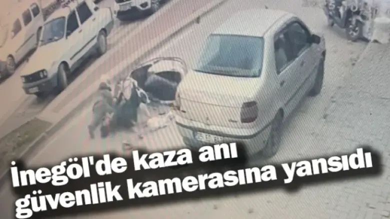 İnegöl'de kaza anı güvenlik kamerasına yansıdı
