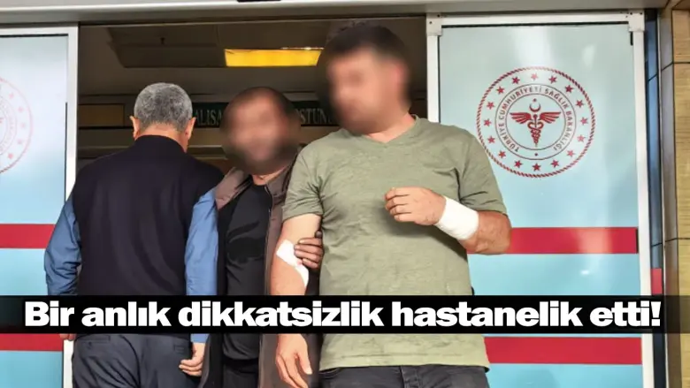 Bir anlık dikkatsizlik hastanelik etti!
