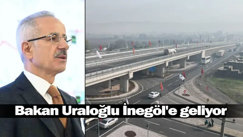 Bakan Uraloğlu İnegöl'e geliyor