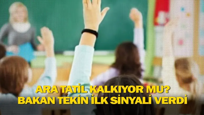 Ara tatil kalkıyor mu? Bakan Tekin ilk sinyali verdi