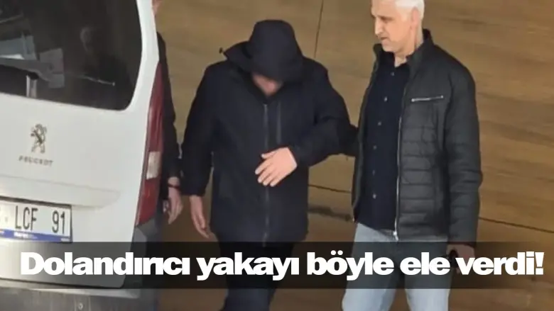 Dolandırıcı yakayı böyle ele verdi!