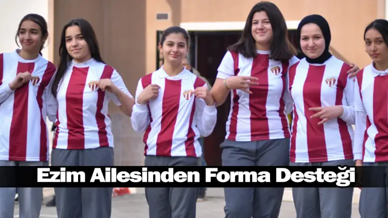 Ezim Ailesinden Forma Desteği