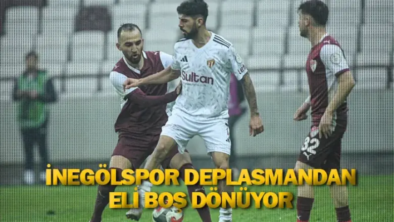 İnegölspor deplasmandan eli boş dönüyor
