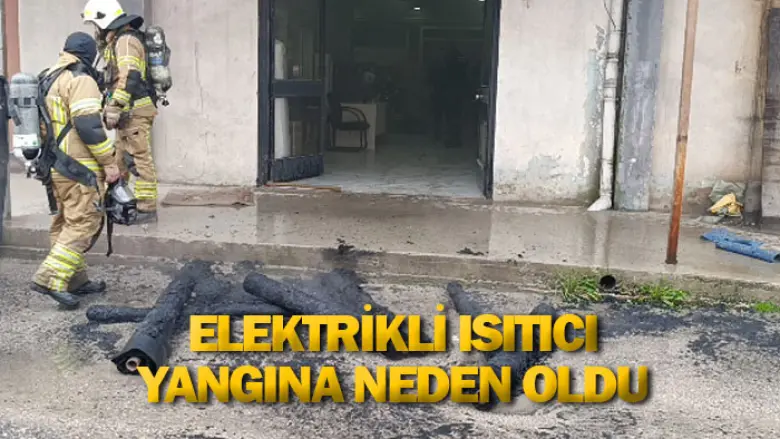 Elektrikli ısıtıcı yangına neden oldu