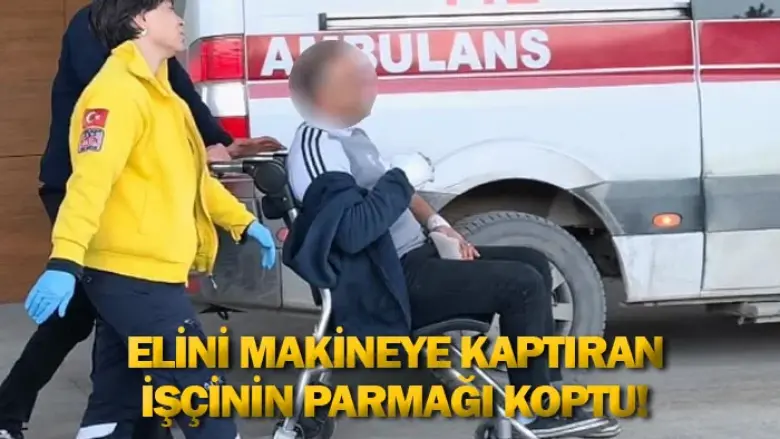 İnegöl'de elini makineye kaptıran işçinin parmağı koptu!