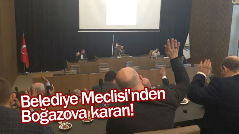 Belediye Meclisi'nden Boğazova kararı!