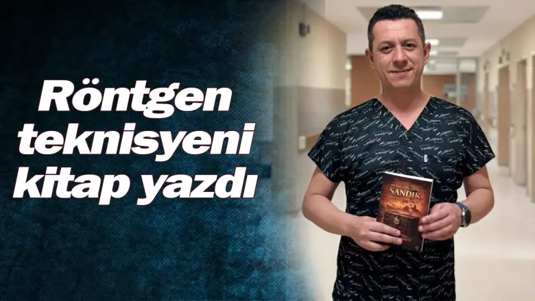 Röntgen teknisyeni kitap yazdı