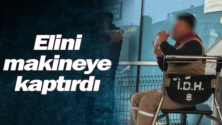 İnegöl'de elini makineye kaptırdı