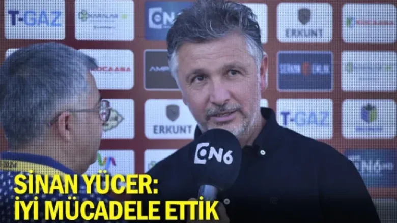 Sinan Yücer: İyi mücadele ettik