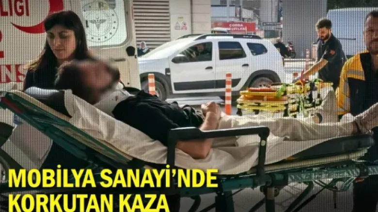 Mobilya Sanayi'nde korkutan kaza