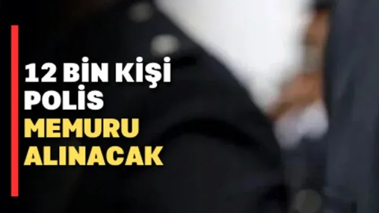 12 bin polis memuru alımı yapılacak!