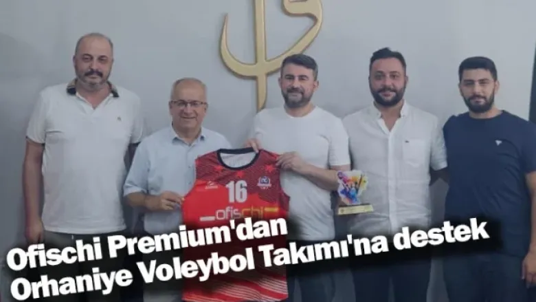 Ofischi Premium'dan Orhaniye Voleybol Takımı'na destek