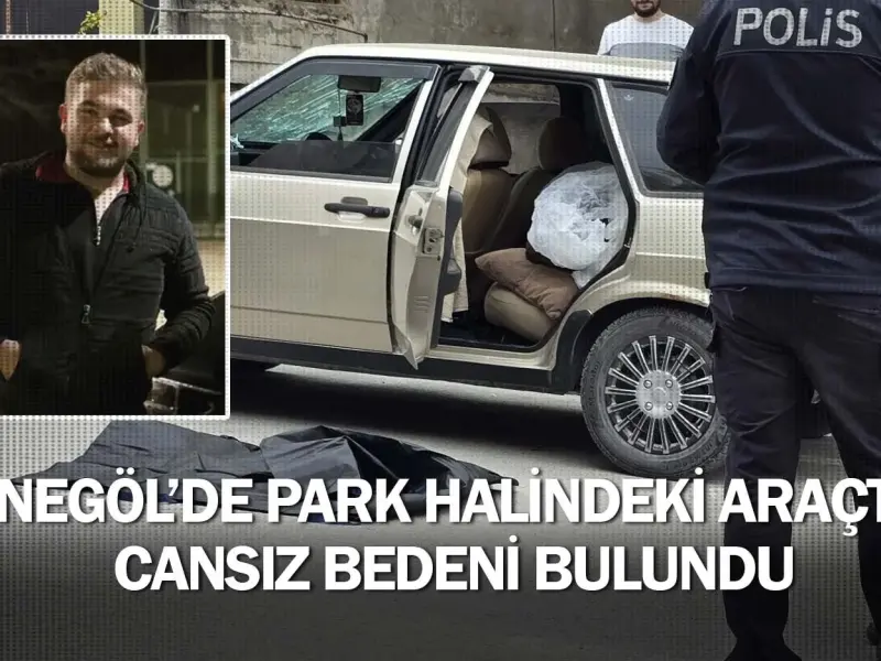 İnegöl'de park halindeki araçta cansız bedeni bulundu
