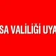 Bursa Valiliği uyardı!