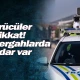 Sürücüler dikkat! Bu güzergâhlarda radar var