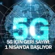 5G için geri sayım: 1 Nisan'da başlıyor