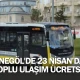 İnegöl'de 23 Nisan'da toplu ulaşım ücretsiz