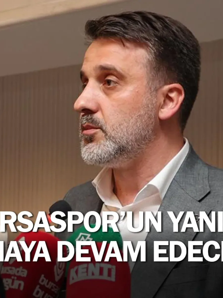 ''Bursaspor’un yanında olmaya devam edeceğiz''