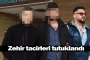 Zehir tacirleri tutuklandı