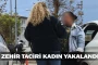 Zehir taciri kadın yakalandı!
