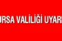 Bursa Valiliği Uyardı!