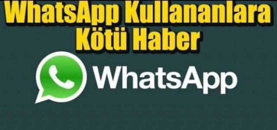 WhatsApp kullanıcılarına kötü haber..