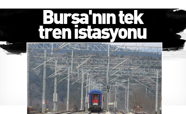 Bursa'nın tek tren istasyonu